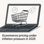 How the Latest Inflation Reports Affect Your Ecommerce Business (and What to Do Now) 4 Ecommerce pricing under inflation pressure in 2025