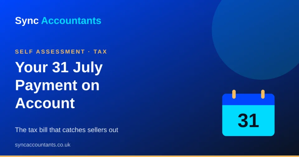 Payment on account 31 July Self Assessment deadline for UK sellers.