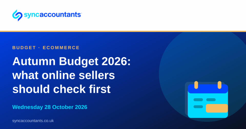 Sync Accountants title card reading "Autumn Budget 2026: what online sellers should check first", dated Wednesday 28 October 2026.